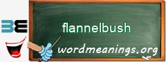 WordMeaning blackboard for flannelbush